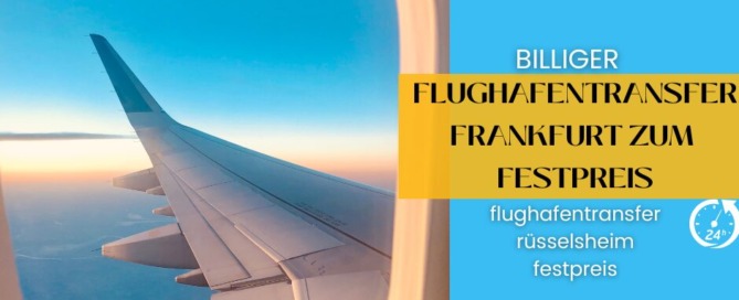 FLUGHAFENTRANSFER RÜSSELSHEIM FESTPREIS